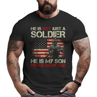 Mens She Is Not A Soldier He Is My Son Proud Army Dad T Big and Tall Men T-shirt | Mazezy