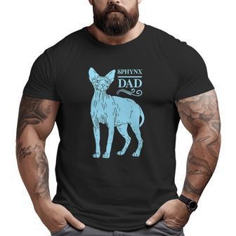 Mens Sphynx Dad Cat Dad Sphinx Hairless Cat Owner Sphynx Cat Big and Tall Men T-shirt | Mazezy