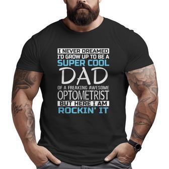 Mens Super Cool Dad Of Optometrist Big and Tall Men T-shirt | Mazezy