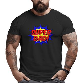 Mens Super Dad Comic Book Style Fathers Day Superhero Shirt Big and Tall Men T-shirt | Mazezy