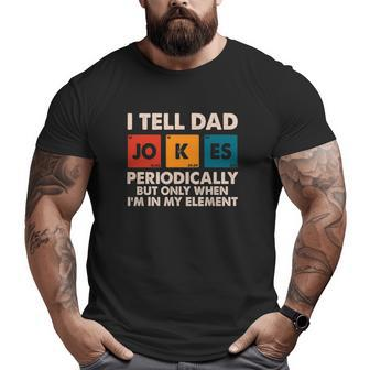 Mens I Tell Dad Jokes Periodically Father's Day Big and Tall Men T-shirt | Mazezy