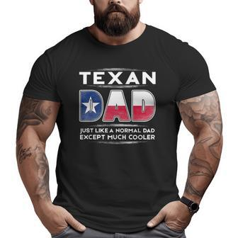 Mens Texan Dad Is Much Cooler Father's Day Flag Big and Tall Men T-shirt | Mazezy