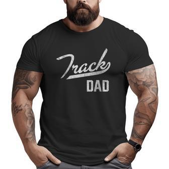 Mens Track And Field Dad Proud Track Dad Big and Tall Men T-shirt | Mazezy