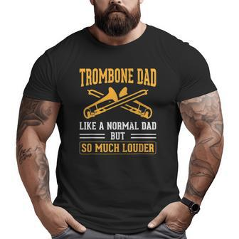 Mens Trombone Dad So Much Louder Trombonist Trombone Player Big and Tall Men T-shirt | Mazezy