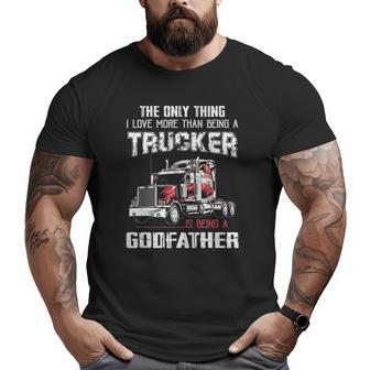 Mens Trucker Godfather Quote T Truck Driver Godfather Big and Tall Men T-shirt | Mazezy