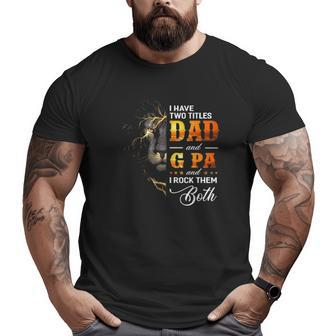 Mens I Have Two Titles Dad And G Pa Lion Fathers Day Big and Tall Men T-shirt | Mazezy