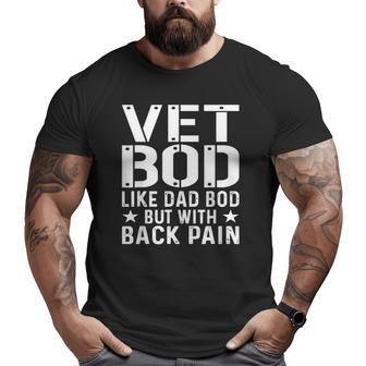 Mens Veteran Father's Day Vet Bod Like Dad Bod But More Back Pain Big and Tall Men T-shirt | Mazezy