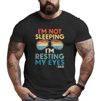 Mens Vintage I'm Not Sleeping I'm Just Resting My Eyes Proud Dad Big and Tall Men T-shirt | Mazezy