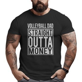 Mens Volleyball Dad Straight Outta Money I Big and Tall Men T-shirt | Mazezy