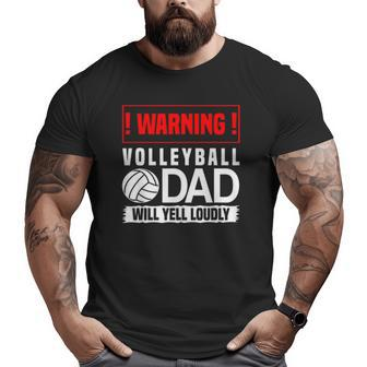 Mens Volleyball Graphic Warning Dad Will Yell Loudly Big and Tall Men T-shirt | Mazezy