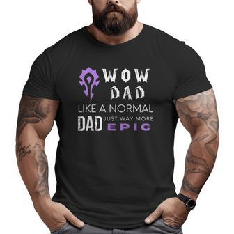 Mens Mens Wow Dad Like A Normal Dad Way More Epic Tee Big and Tall Men T-shirt | Mazezy