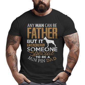 Min Pin Dad Any Man Can Be Father Dog Big and Tall Men T-shirt | Mazezy