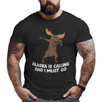 Moose Alaska Is Calling And I Must Go Alaska Moose Big and Tall Men T-shirt | Mazezy