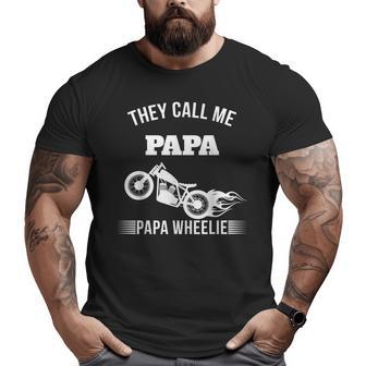 Motorcycle Papa They Call Me Papa Papa Wheelie Big and Tall Men T-shirt | Mazezy