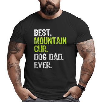 Mountain Cur Dog Dad Fathers Day Dog Lovers Big and Tall Men T-shirt | Mazezy