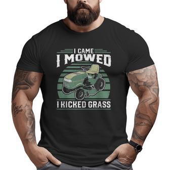 I Came I Mowed I Kicked Grass Riding Mower Mowing Dad Big and Tall Men T-shirt | Mazezy