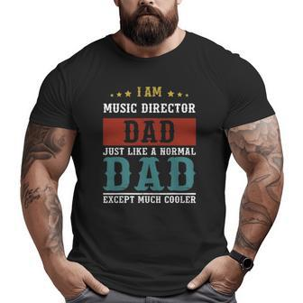 Music Director Dad Fathers Day Daddy Big and Tall Men T-shirt | Mazezy