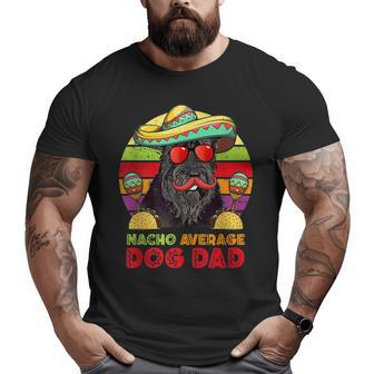 Nacho Average Giant Schnauzer Dog Dad Cinco De Mayo Big and Tall Men T-shirt | Mazezy