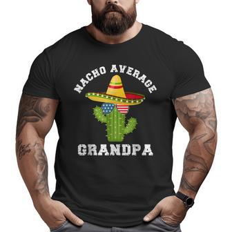 Nacho Average Grandpa Cinco De Mayo Grandpa Humor Big and Tall Men T-shirt | Mazezy
