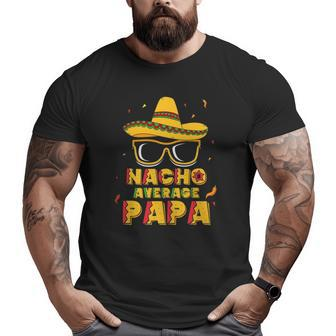 Nacho Average Papa New Papa To Be Big and Tall Men T-shirt | Mazezy