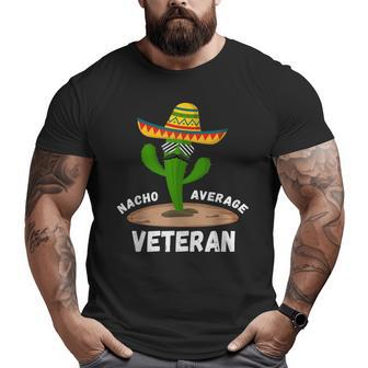 Nacho Average Veteran Veteran Humor Cinco De Mayo Big and Tall Men T-shirt | Mazezy