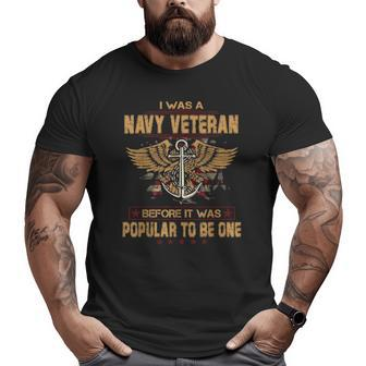 Navy I Was A Veteran Dad Grandpa Military Veteran Memorial Big and Tall Men T-shirt | Mazezy