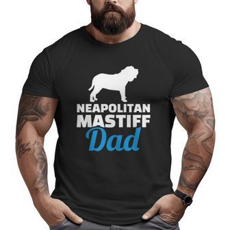 Neapolitan Mastiff Dad Dog Dad Big and Tall Men T-shirt | Mazezy
