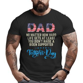 No Matter How Hard Life Gets Happy Fathers Day Dad Big and Tall Men T-shirt | Mazezy
