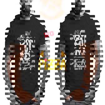 No Pain No Pizza Powerlifting Strongman Fitness Gym Big and Tall Men T-shirt | Mazezy