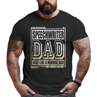 Like A Normal Dad Father Speechwriter Big and Tall Men T-shirt | Mazezy
