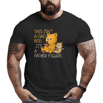 Not A Dad Bod A Father Figure Father's Day Big and Tall Men T-shirt | Mazezy