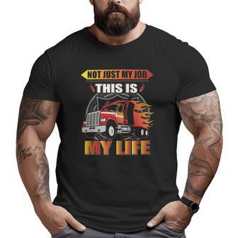Not Just My Job This Is My Life Big and Tall Men T-shirt | Mazezy