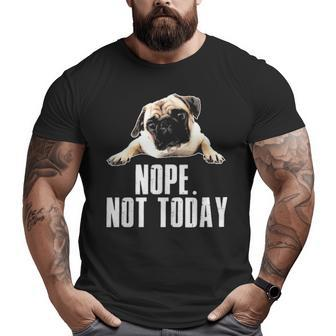 Not Today Pug Big and Tall Men T-shirt | Mazezy