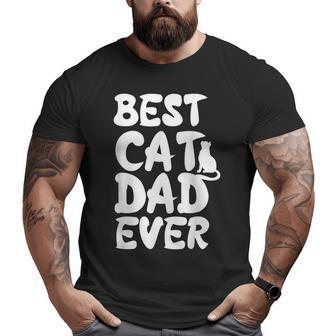 Novelty Best Cat Dad Ever Big and Tall Men T-shirt | Mazezy