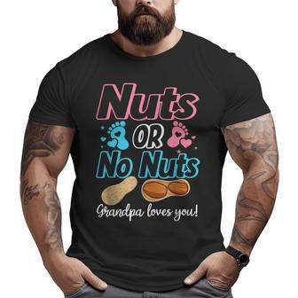 Nuts Or No Nuts Grandpa Loves You Baby Gender Reveal Big and Tall Men T-shirt | Mazezy