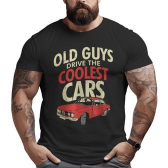 Old Guys Drive The Coolest Cars Oldtimer Dad Big and Tall Men T-shirt | Mazezy UK
