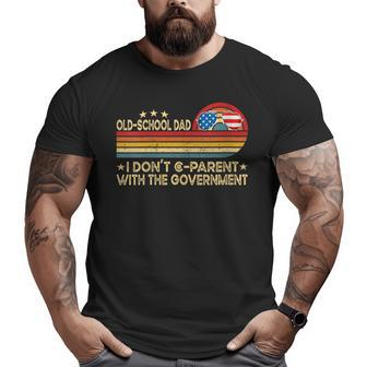 Old School Dad I Don't Co-Parent With The Government Vinatge For Dad Big and Tall Men T-shirt | Mazezy