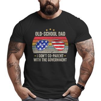Old-School Dad I Don't Co-Parent With The Government Vintage For Dad Big and Tall Men T-shirt | Mazezy