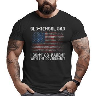Oldschool Dad I Don't Coparent With The Government Big and Tall Men T-shirt | Mazezy CA