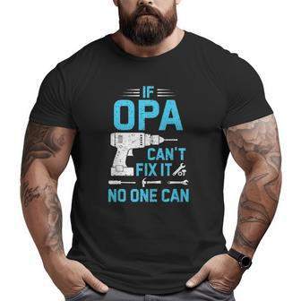 If Opa Can't Fix It No One Can Vintage Father's Day Big and Tall Men T-shirt | Mazezy