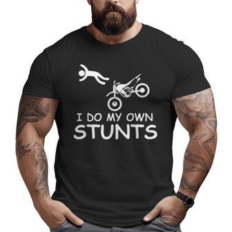I Do My Own Stunts Dirt Bike Big and Tall Men T-shirt | Mazezy