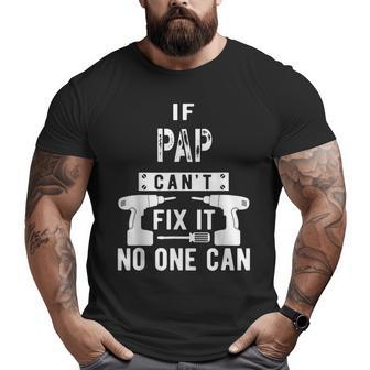If Pap Can't Fix It No One Can Grandpa Big and Tall Men T-shirt | Mazezy