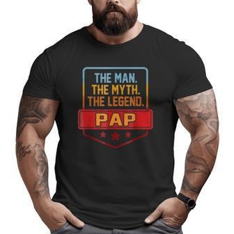 Pap The Man The Myth The Legend Big and Tall Men T-shirt | Mazezy