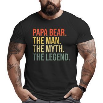 Papa Bear The Man The Myth The Legend Best Dad Fathers Day Big and Tall Men T-shirt | Mazezy