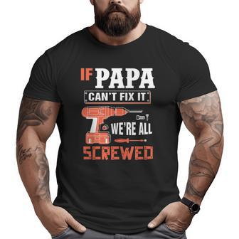If Papa Can't Fix It We're All Screwed Essential Big and Tall Men T-shirt | Mazezy