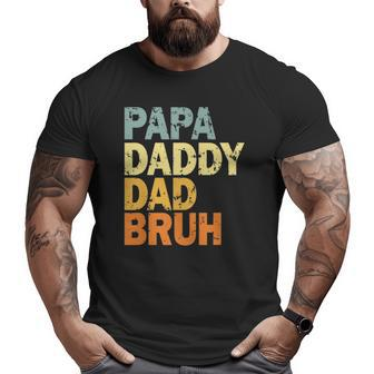 Papa Daddy Dad Bruh Father's Day Big and Tall Men T-shirt | Mazezy