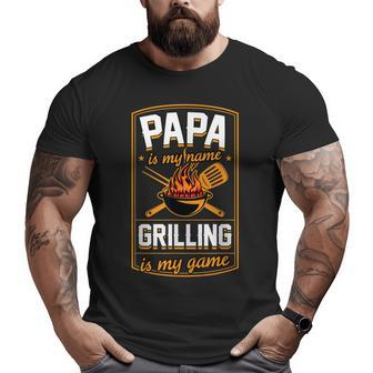 Papa Is My Name Grilling Is My Game Grill Big and Tall Men T-shirt | Mazezy