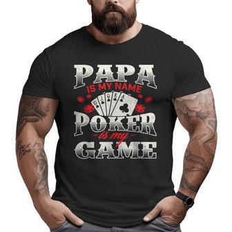 Papa Is My Name Poker Is My Game Card Player Casino Gambler Big and Tall Men T-shirt | Mazezy