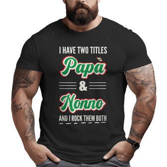 Papa And Nonno Italian Grandpa Big and Tall Men T-shirt | Mazezy