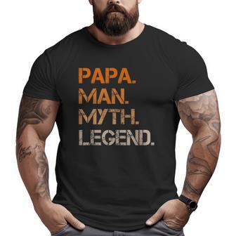 Papa Pa The Man The Myth The Legend Dad Big and Tall Men T-shirt | Mazezy
